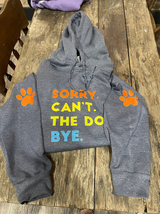 Sorry. Can’t. The Dog. Bye. Hoodie