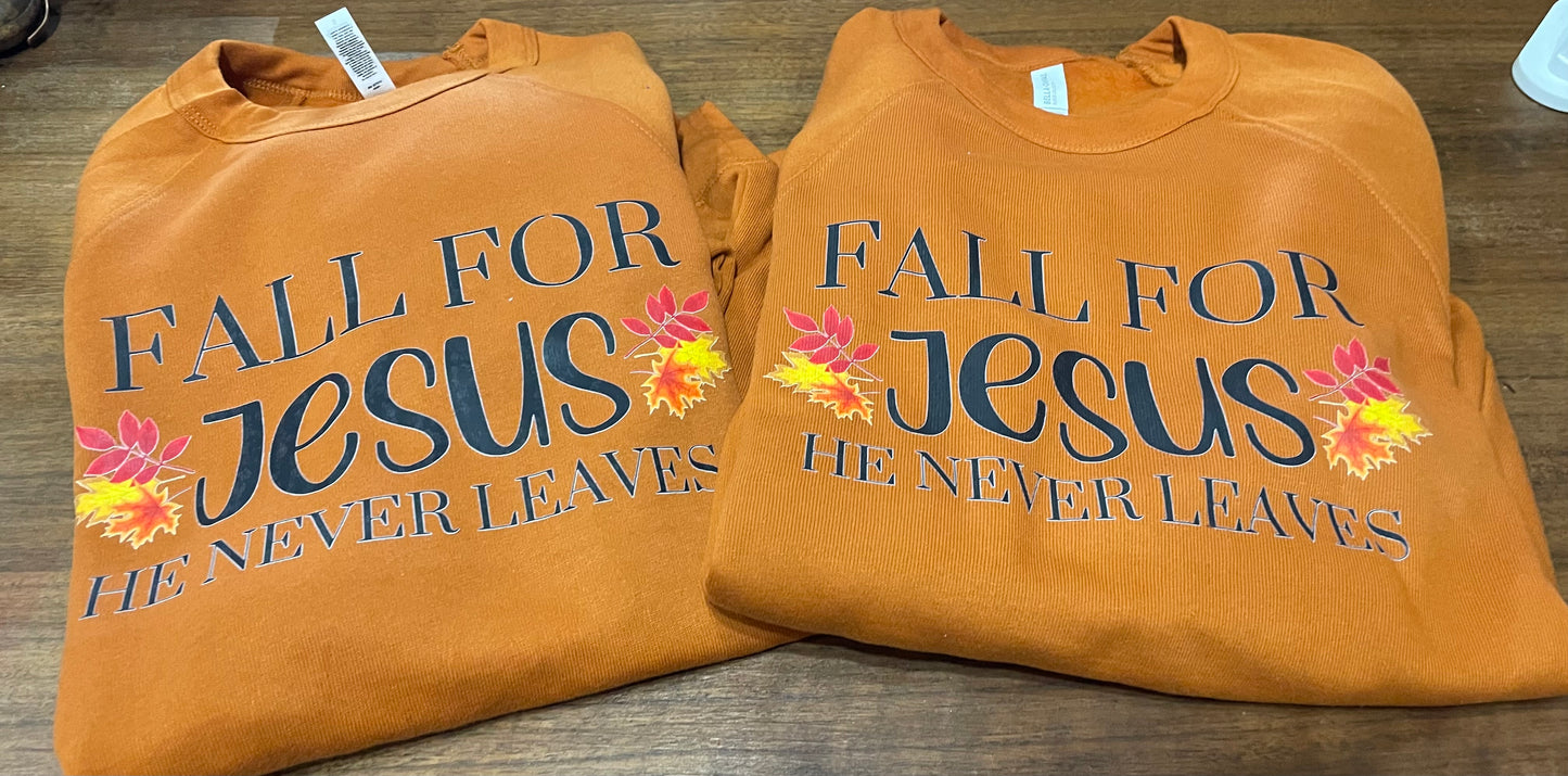 Fall for Jesus He Never Leaves Sweatshirt
