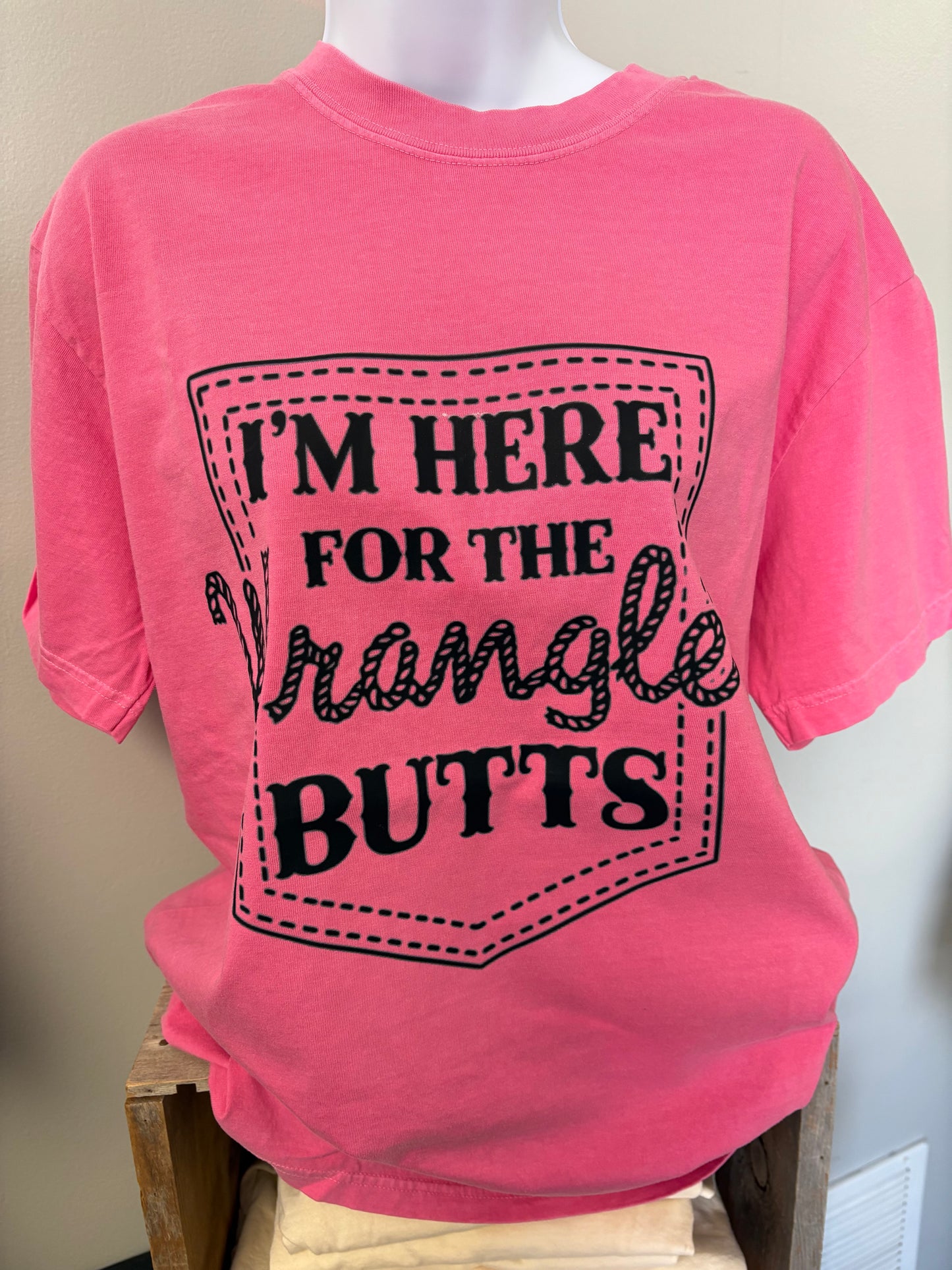 I’m Here for the Wrangler Butts Shirt