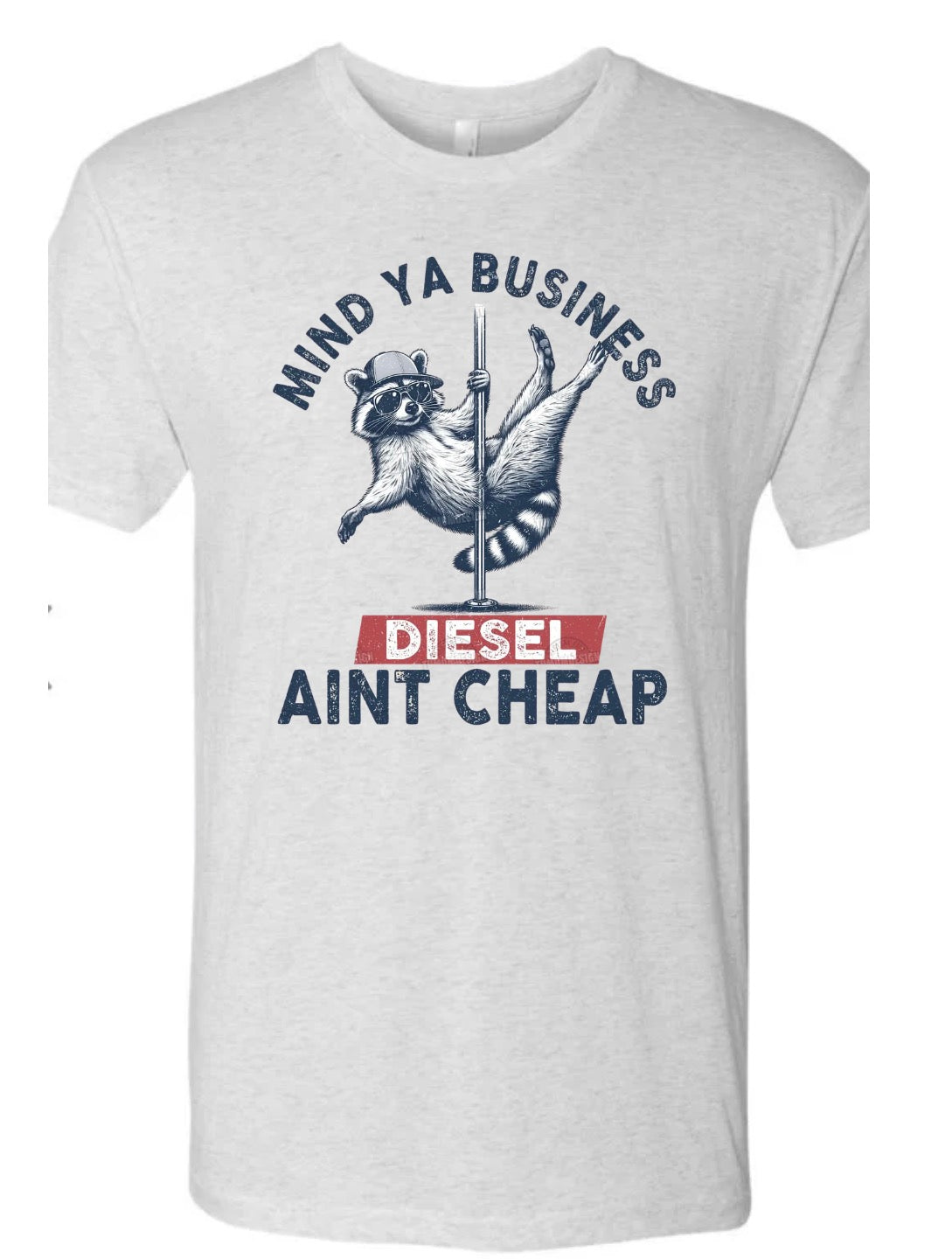 Mind Ya Business Diesel Ain’t Cheap Shirt