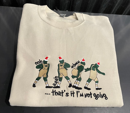 Embroidered That’s It I’m Not Going Sweatshirt