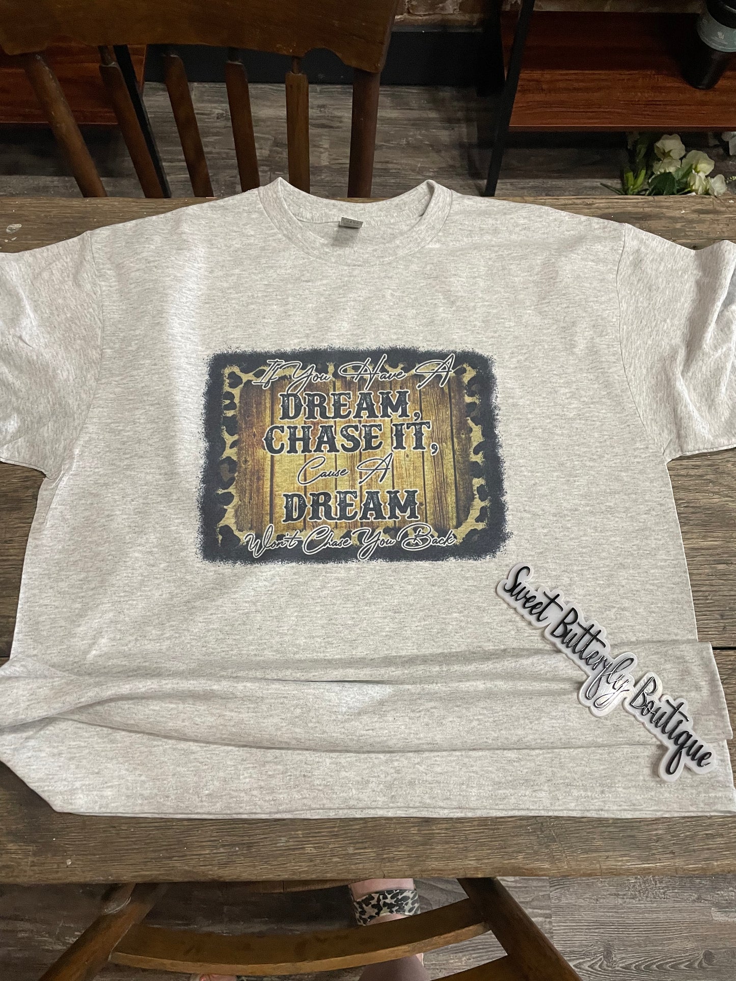 If You Have Dream, Chase It Teeshirt