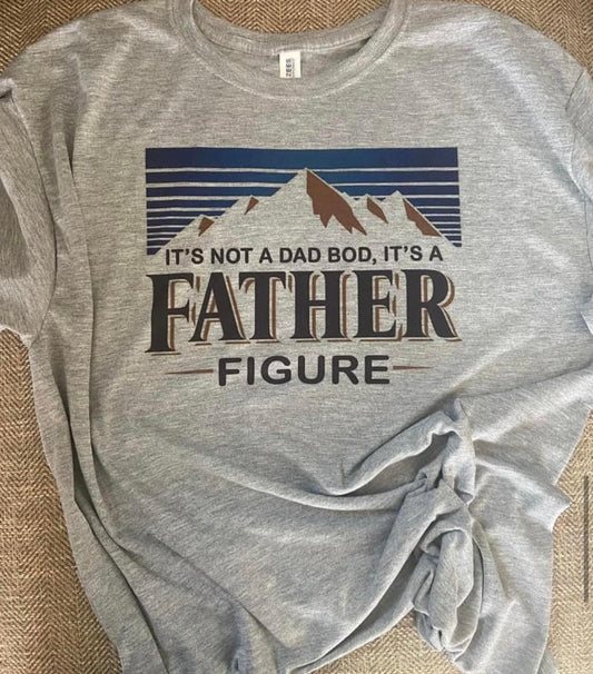It’s Not a Dad Bod, It’s a Father Figure Teeshirt