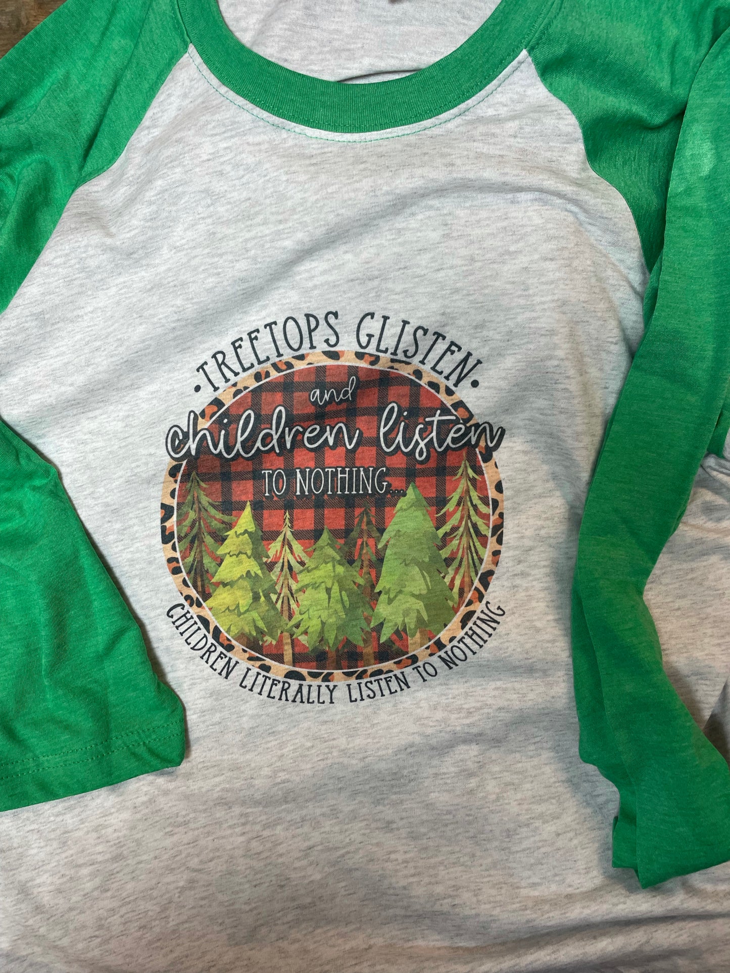 Treetops Glisten and Children Listen to Nothing Shirt
