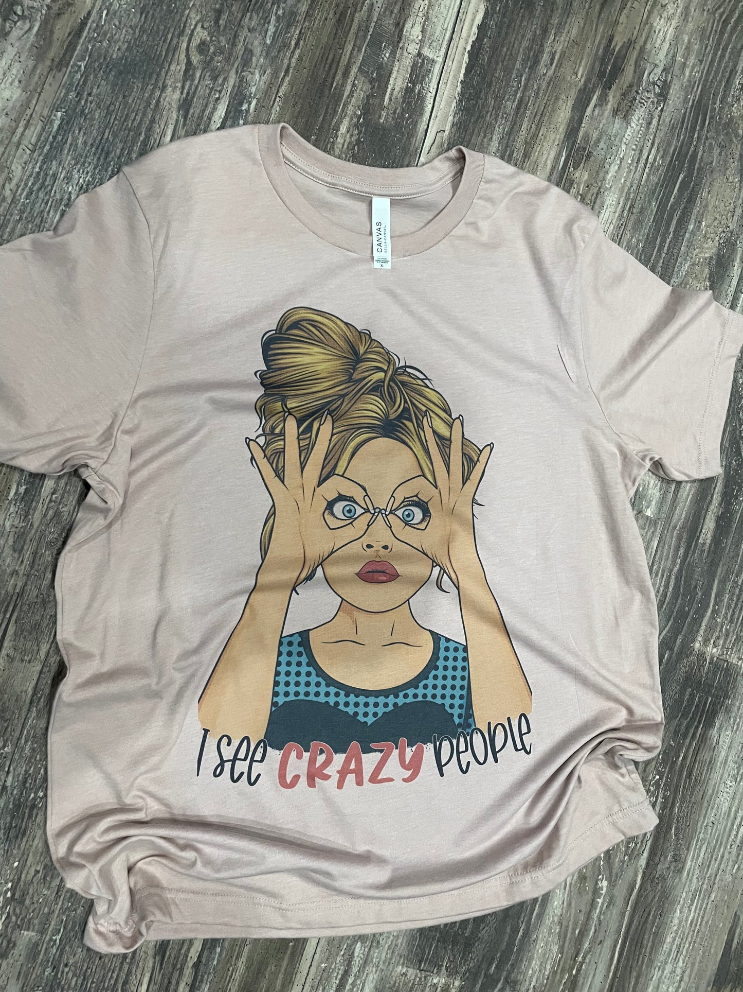 I See Crazy People Teeshirt
