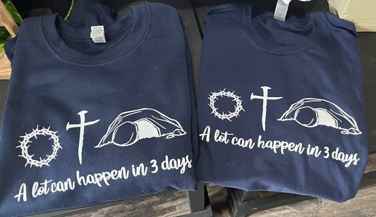 A Lot Can Happen in 3 Days Teeshirt