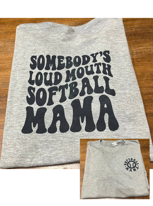 Somebody’s Loud Mouth Softball Mama Shirt