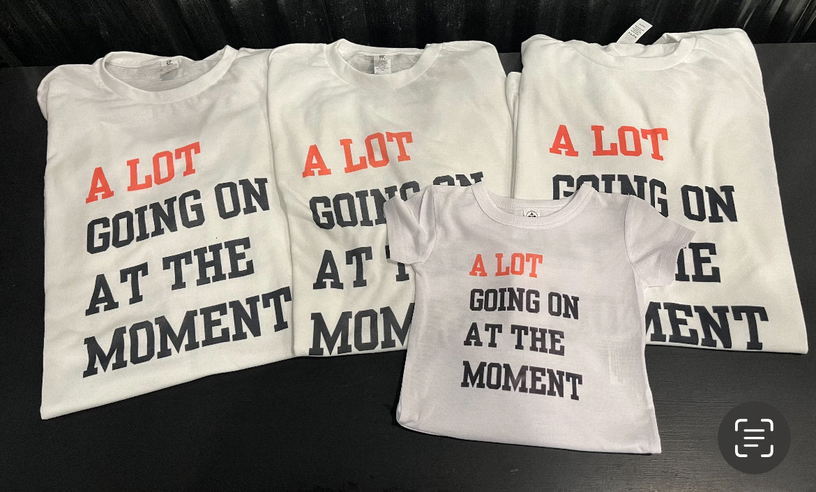 A Lot Going on at the Moment Teeshirt