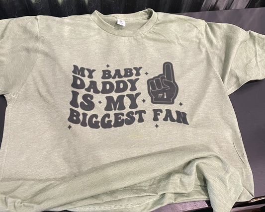 My Baby Daddy is My Biggest Fan Shirt