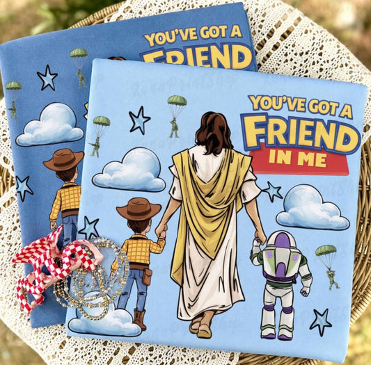 You’ve Got a Friend in Me Shirt (Jesus)