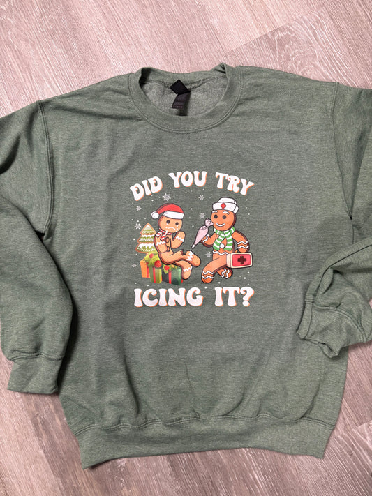 Did You Try Icing It? Gingerbread Shirt