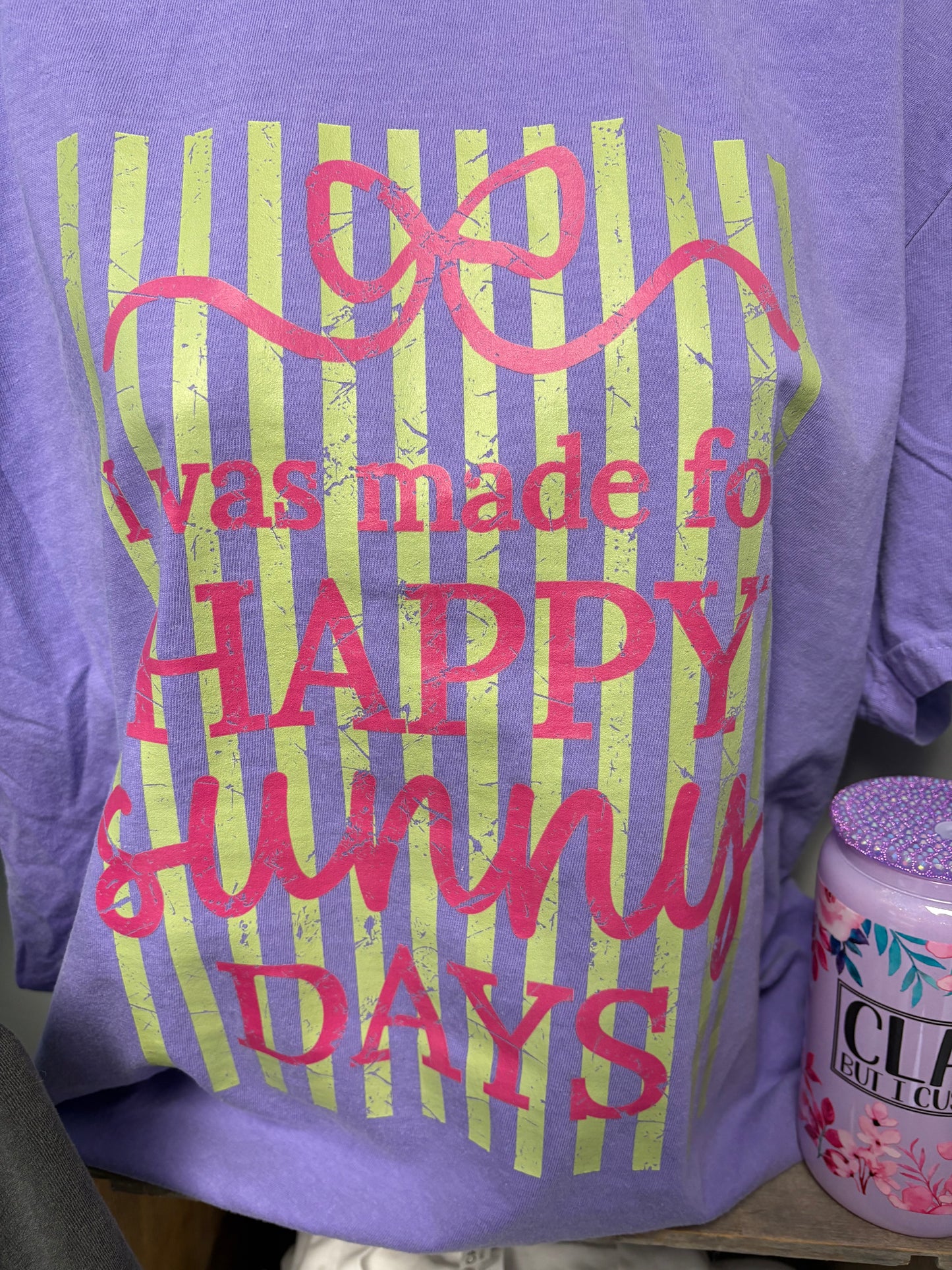 I Was Made for Happy Sunny Days Shirt
