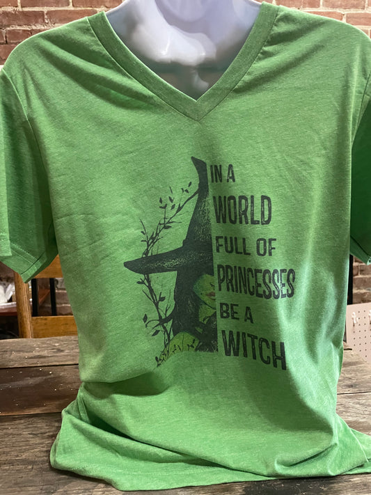 In a World Full of Princesses Be a Witch Teeshirt