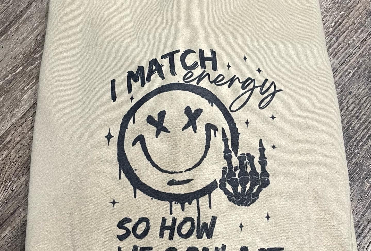 I Match Energy… Sweatshirt