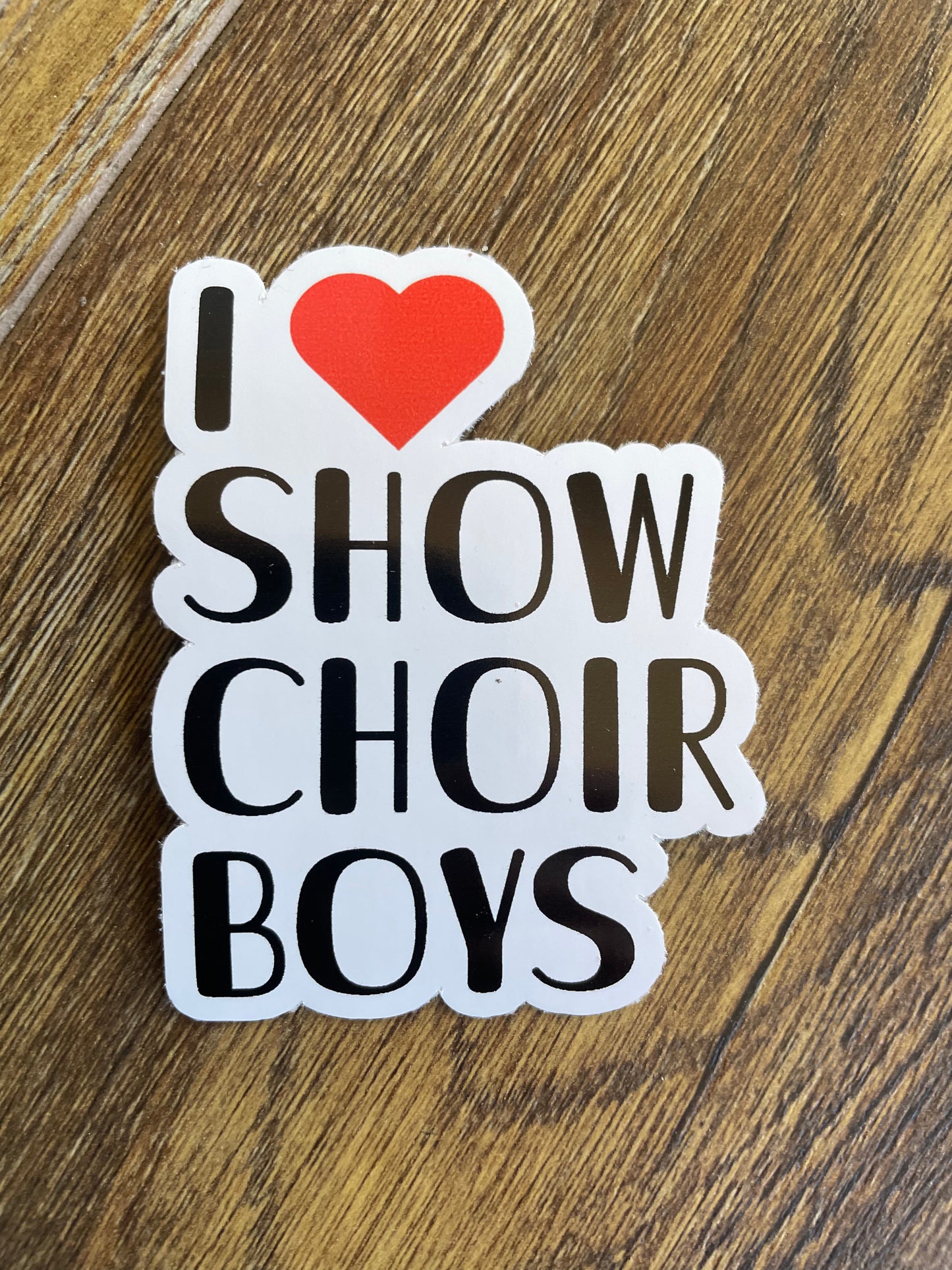I ❤️ Show Choir Boys Sticker