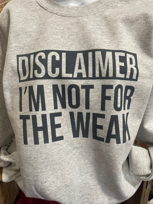 Disclaimer I’m Not for the Weak Shirt