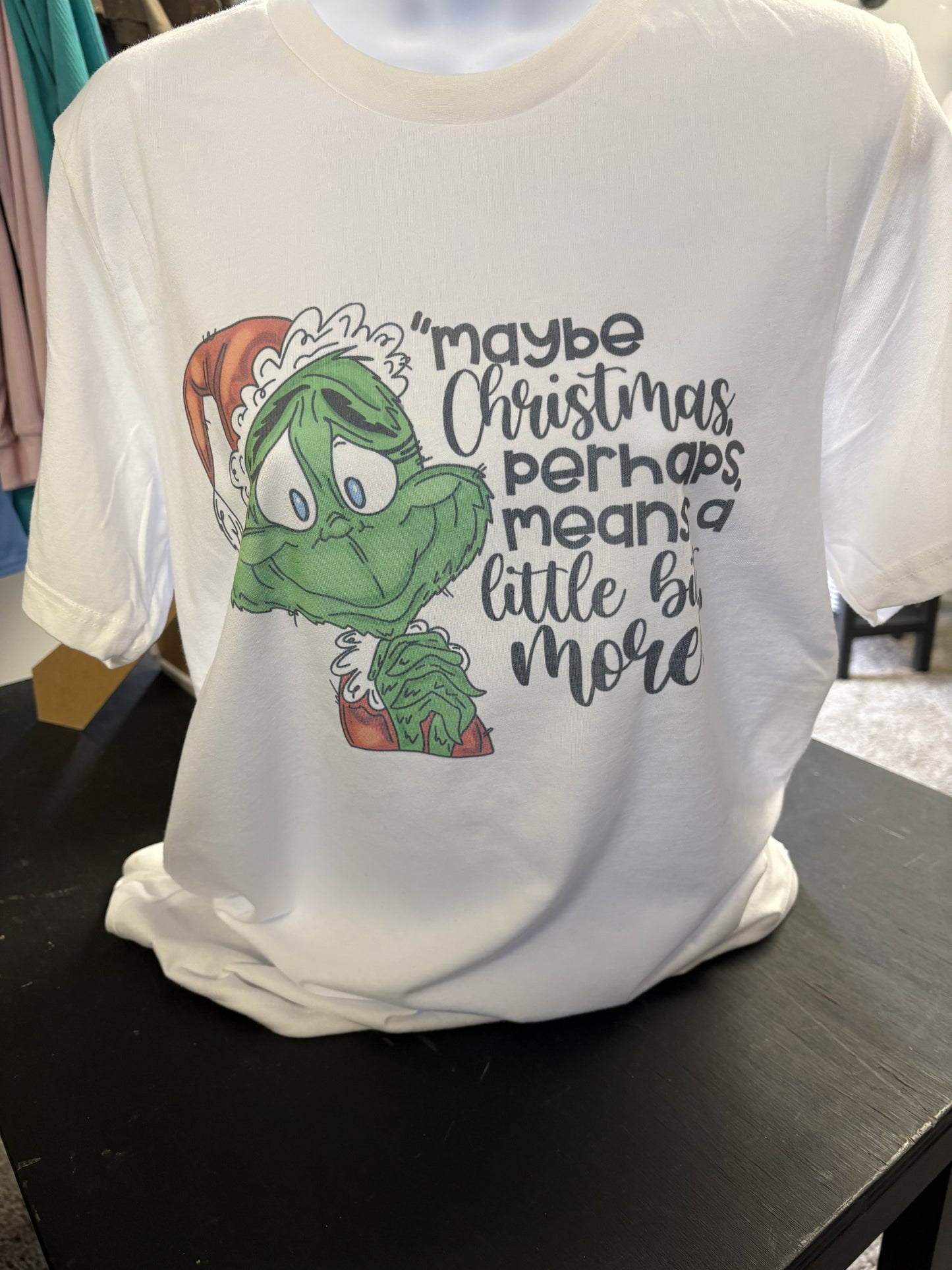 Maybe Christmas Perhaps Means a Little Bit More Shirt