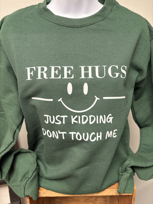 Free Hugs, Just Kidding Don’t Touch Me Sweatshirt