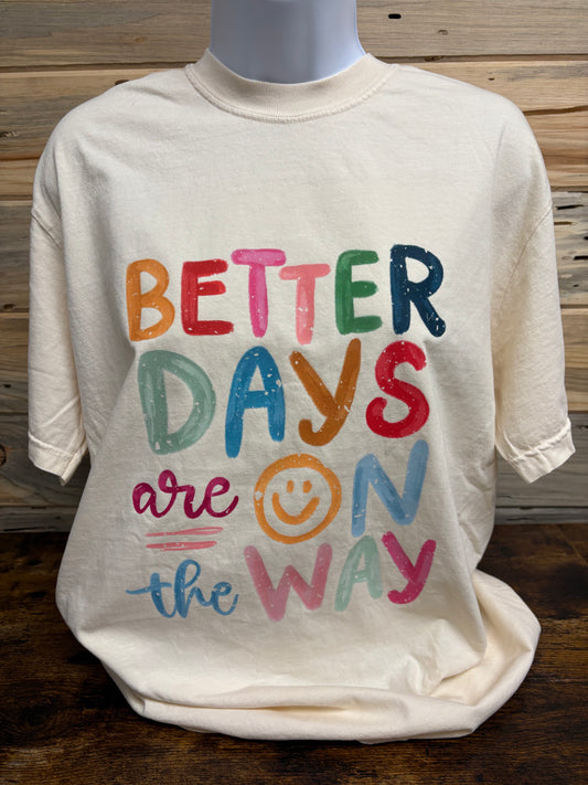 Better Days are on The Way Shirt