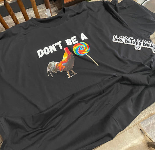 Don’t be a Cock Sucker Teeshirt