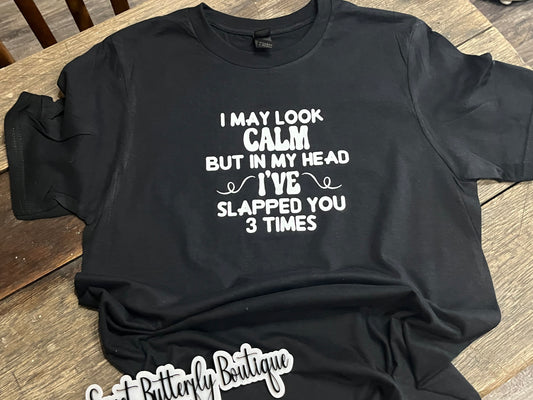 I May Look Calm, But in my Head… Teeshirt