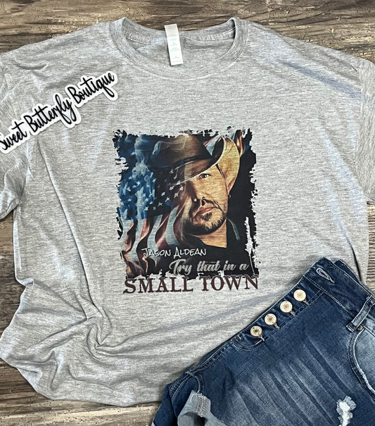 Try That in a Small Town Teeshirt