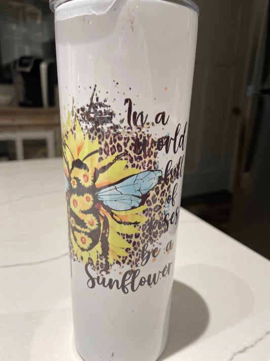 In a World Full of Roses Be a Sunflower 20 Ounce Tumbler
