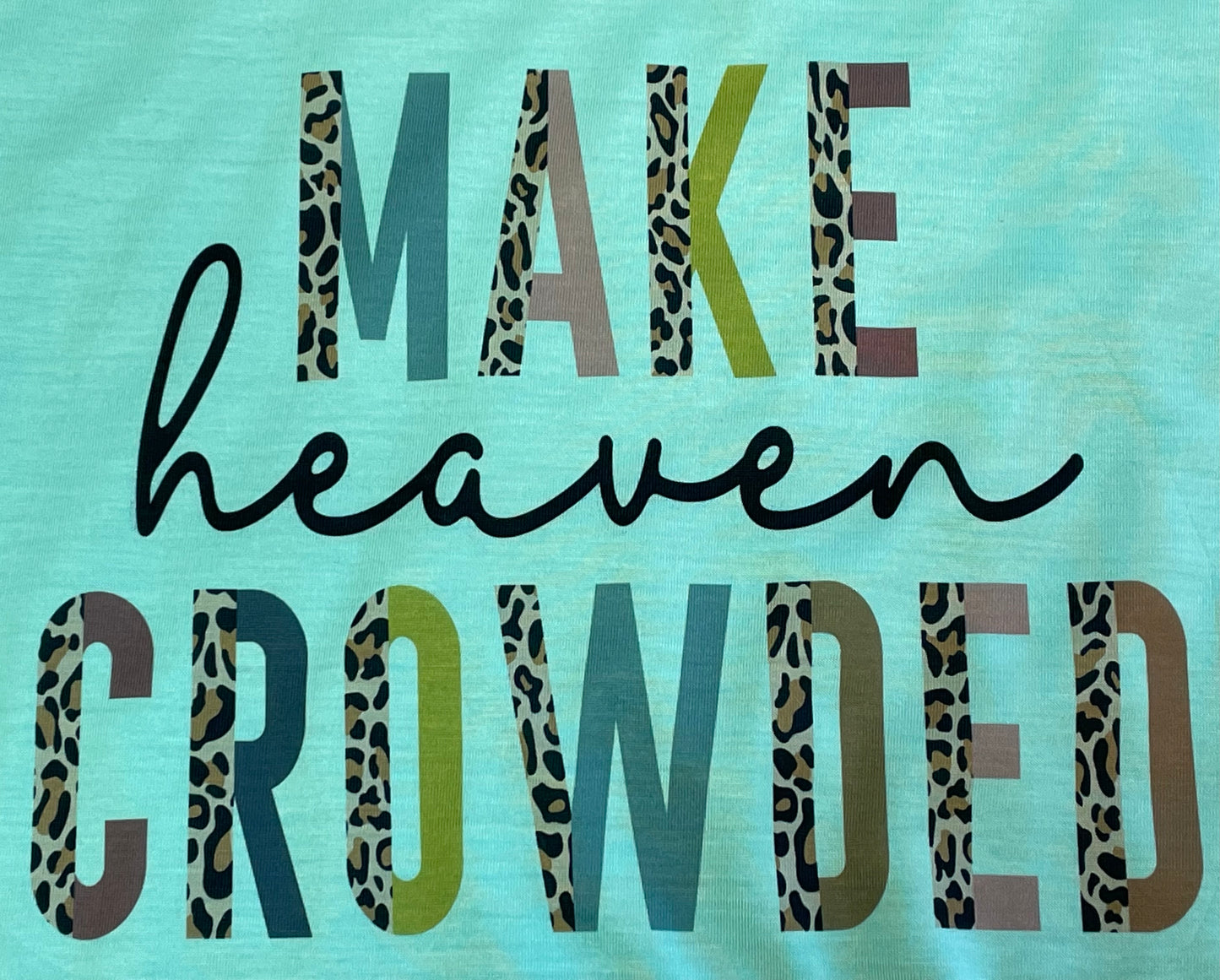 Make Heaven Crowded Teeshirt