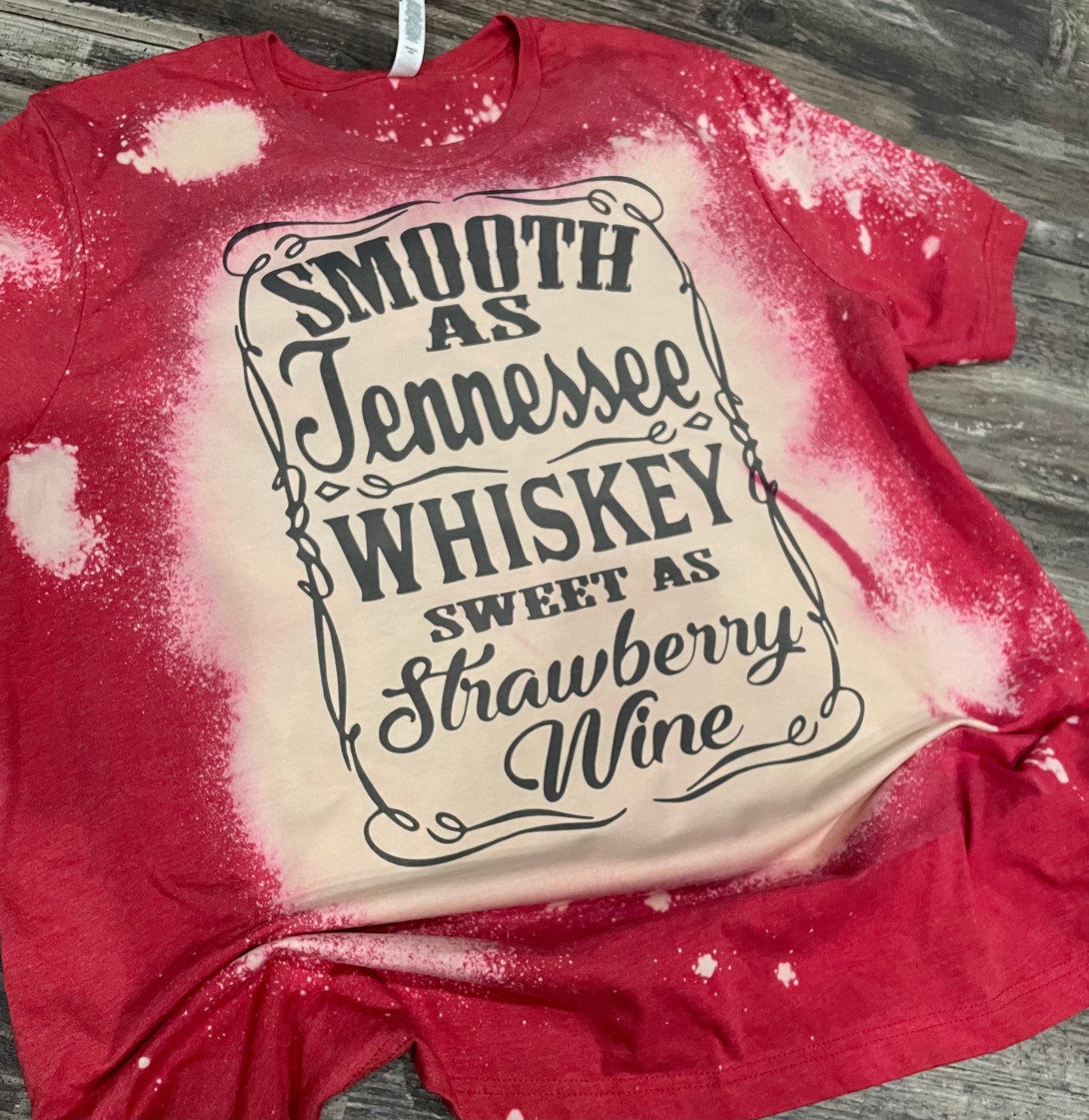 Smooth as Tennesse Whiskey Sweet as Strawberry Wine Teeshirt