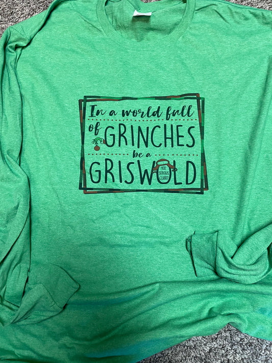 In a World Full of Grinches Be a Griswold Teeshirt