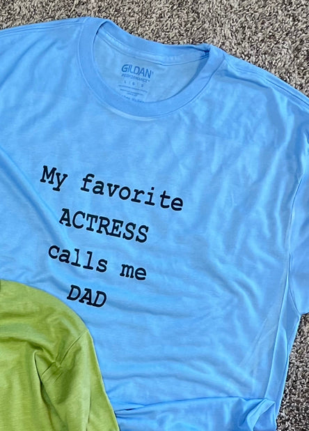 My Favorite Actress Calls Me Dad Teeshirt