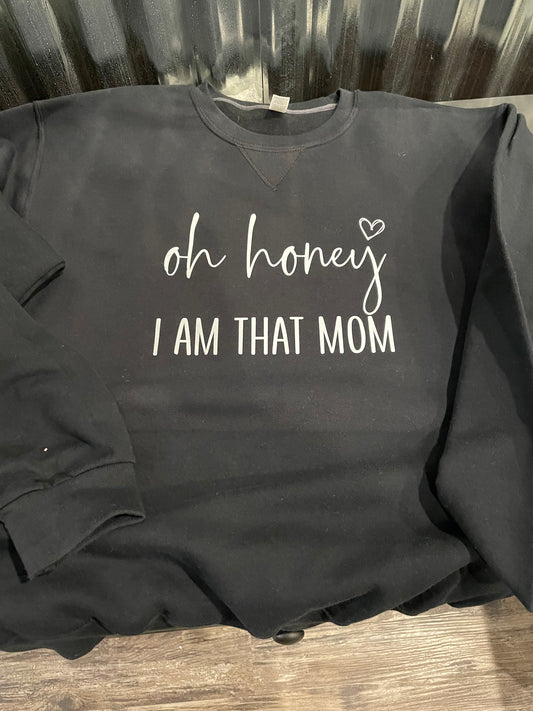 Oh Honey I Am That Mom Shirt