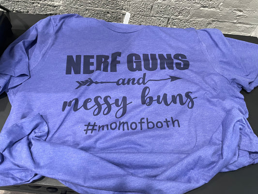 Nerf Guns and Messy Buns #Mom of Both Teeshirt
