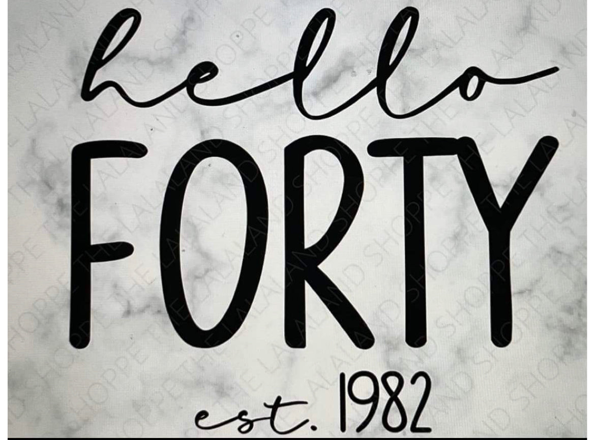 Hello Forty Est. 1982 Teeshirt