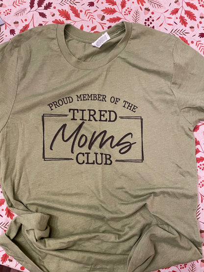 Proud Member of the Tired Moms Club Teeshirt