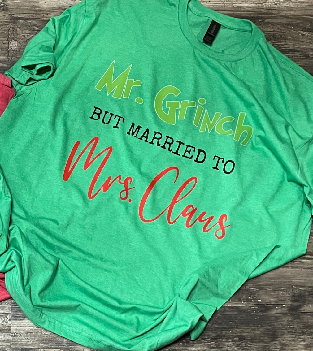Mr. Grinch But Married to Mrs. Claus Teeshirt