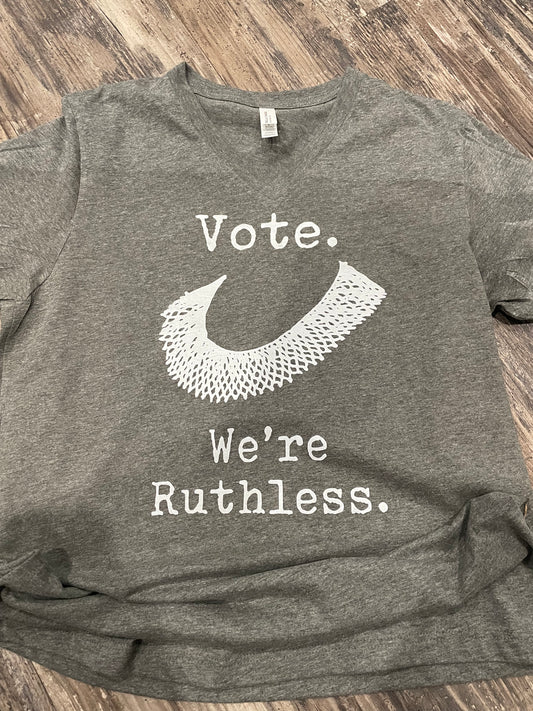 Vote We’re Ruthless Teeshirt