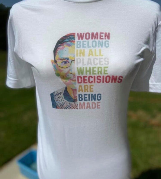 Women Belong In All Places Where Decisions Are Being Made RBG Teeshirt